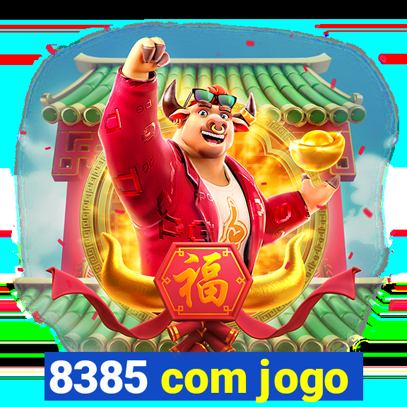 8385 com jogo